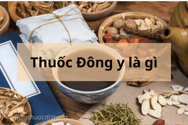 thuốc Đông y là gì