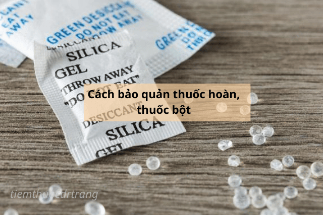 Cách bảo quản thuốc hoàn, thuốc bột
