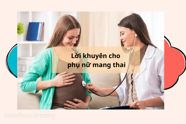 Lời khuyên cho phụ nữ mang thai