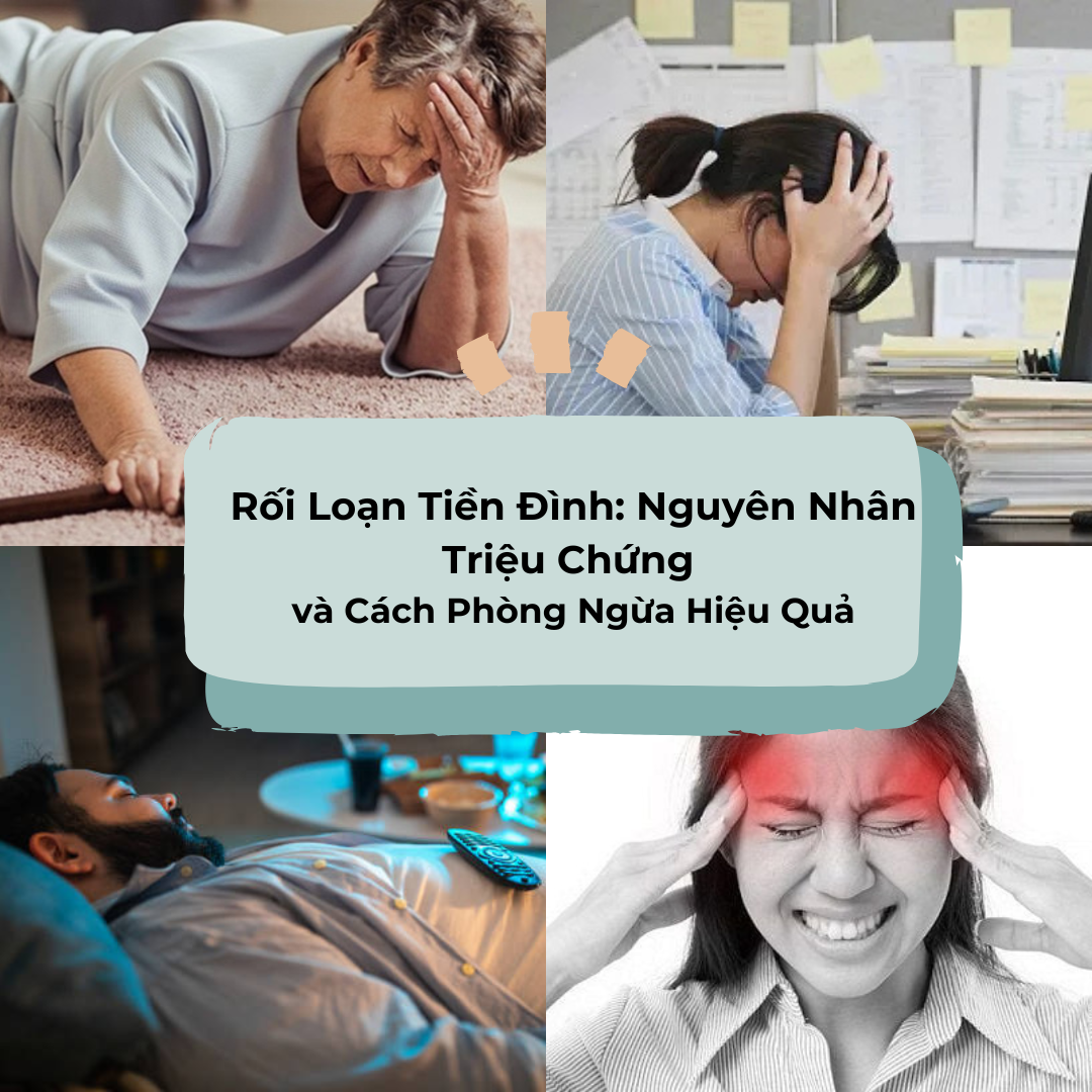 Rối Loạn Tiền Đình: Nguyên Nhân, Triệu Chứng và Cách điều trị hiệu quả