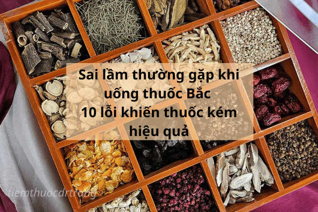 Sai lầm thường gặp khi uống thuốc Bắc: 10 lỗi khiến thuốc kém hiệu quả